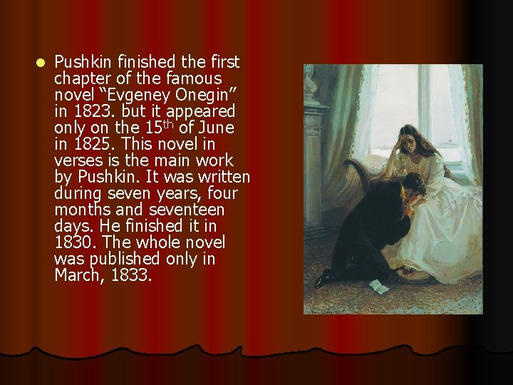 l Pushkin finished the first chapter of the famous novel “Evgeney Onegin” in 1823.