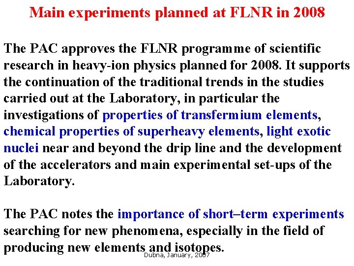 Main experiments planned at FLNR in 2008 The PAC approves the FLNR programme of