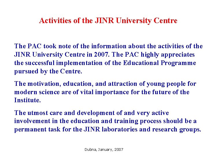 Activities of the JINR University Centre The PAC took note of the information about