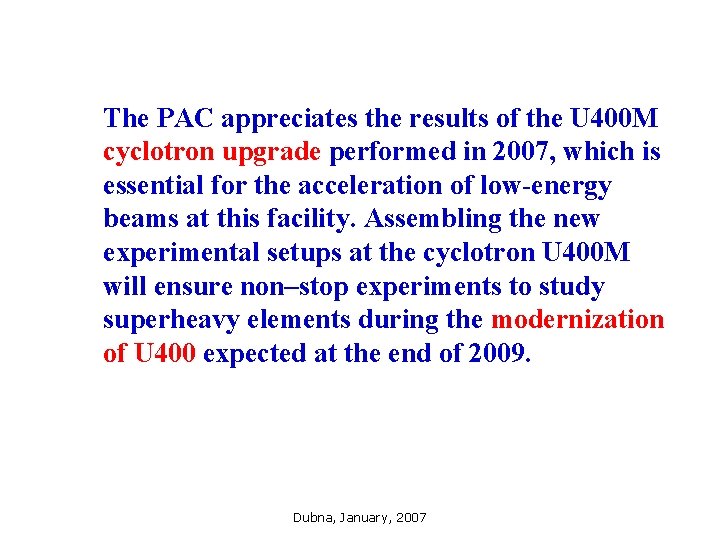 The PAC appreciates the results of the U 400 M cyclotron upgrade performed in