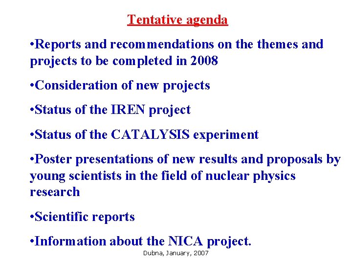 Tentative agenda • Reports and recommendations on themes and projects to be completed in