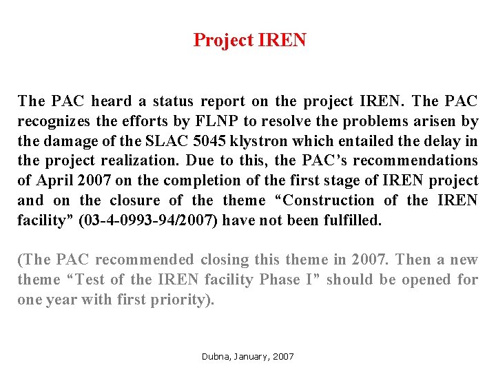 Project IREN The PAC heard a status report on the project IREN. The PAC