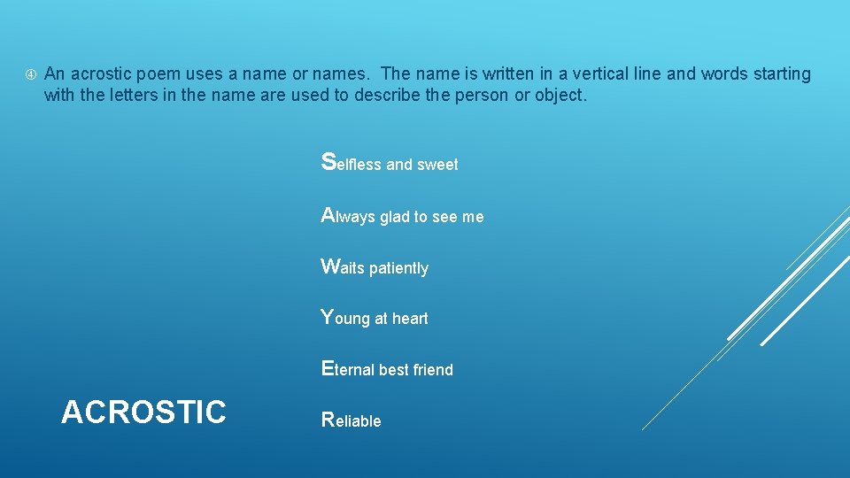An acrostic poem uses a name or names. The name is written in An acrostic poem uses a name or names. The name is written in