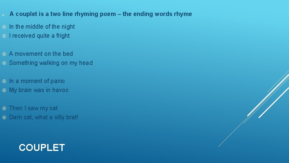 A couplet is a two line rhyming poem – the ending words rhyme A couplet is a two line rhyming poem – the ending words rhyme