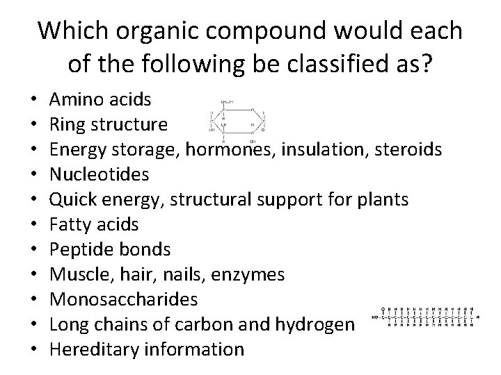 Which organic compound would each of the following be classified as? • • •
