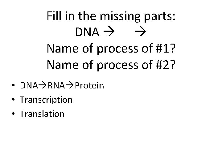 Fill in the missing parts: DNA Name of process of #1? Name of process