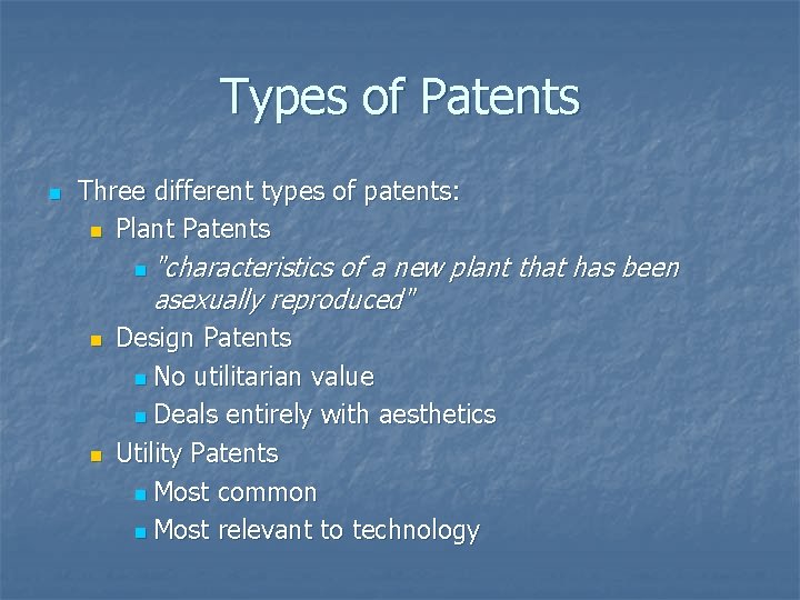 Types of Patents n Three different types of patents: n Plant Patents n "characteristics