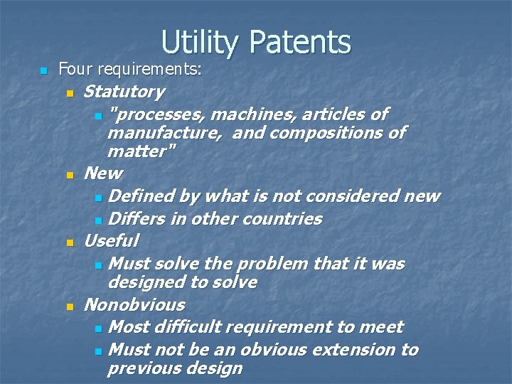 Utility Patents n Four requirements: n n Statutory n "processes, machines, articles of manufacture,