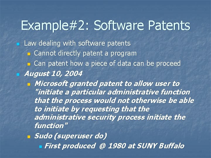 Example#2: Software Patents n n Law dealing with software patents n Cannot directly patent