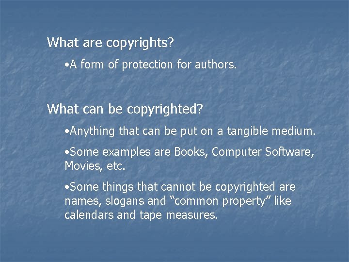 What are copyrights? • A form of protection for authors. What can be copyrighted?