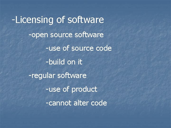 -Licensing of software -open source software -use of source code -build on it -regular