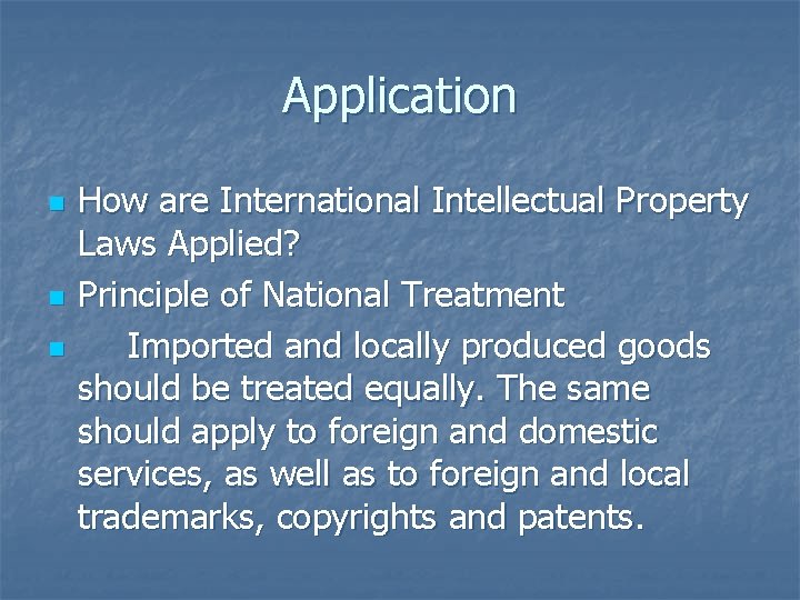Application n How are International Intellectual Property Laws Applied? Principle of National Treatment Imported