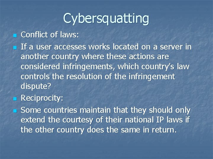 Cybersquatting n n Conflict of laws: If a user accesses works located on a