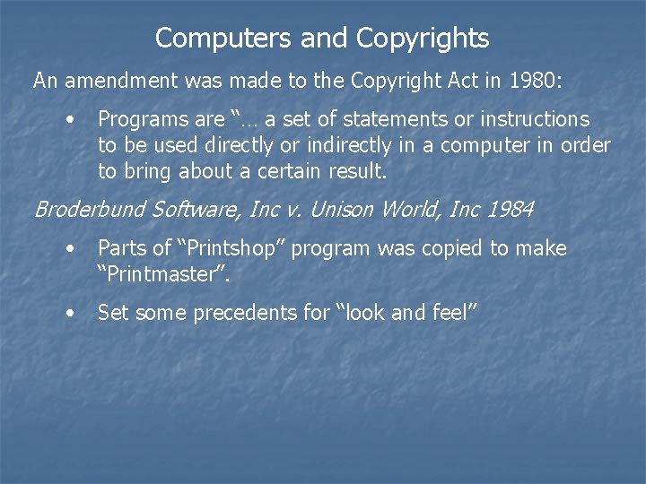 Computers and Copyrights An amendment was made to the Copyright Act in 1980: •