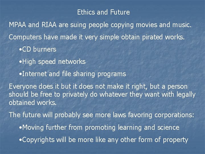 Ethics and Future MPAA and RIAA are suing people copying movies and music. Computers