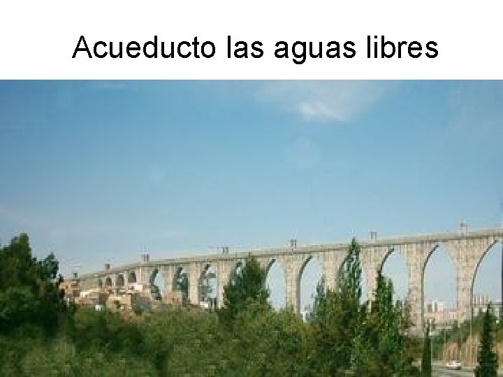 Acueducto las aguas libres 