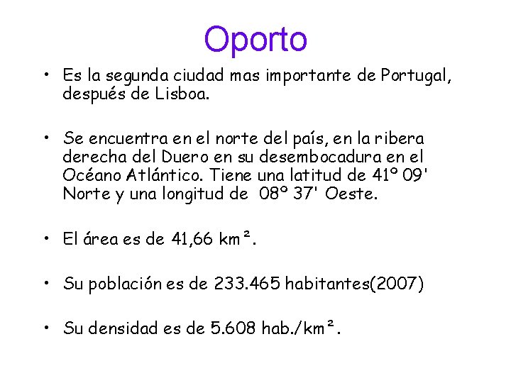 Oporto • Es la segunda ciudad mas importante de Portugal, después de Lisboa. •