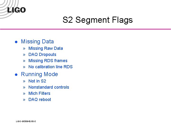 S 2 Segment Flags l Missing Data » » l Missing Raw Data DAQ