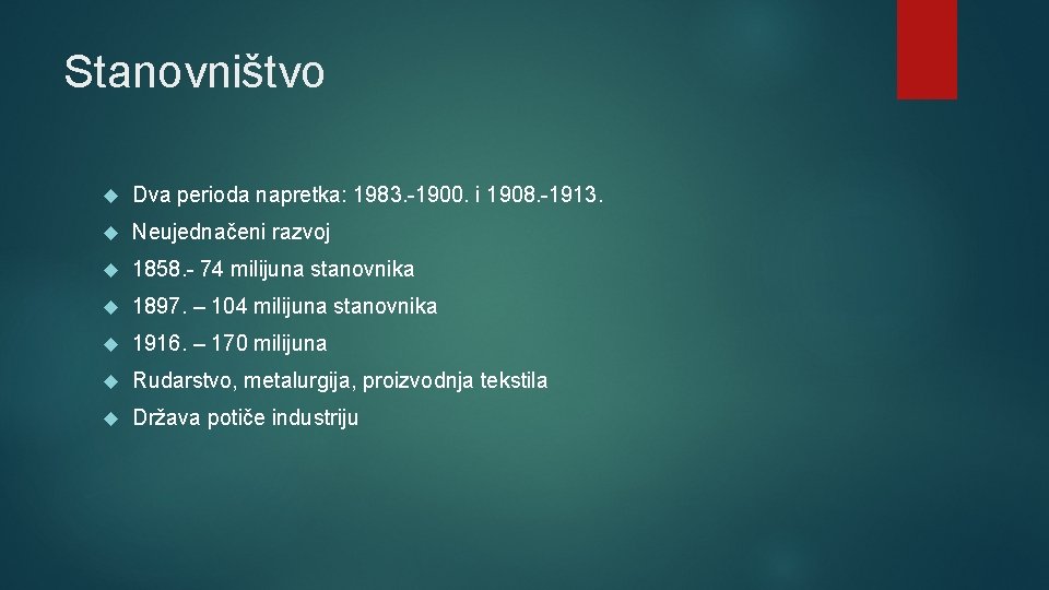 Stanovništvo Dva perioda napretka: 1983. -1900. i 1908. -1913. Neujednačeni razvoj 1858. - 74