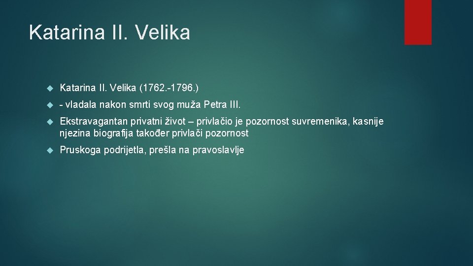 Katarina II. Velika (1762. -1796. ) - vladala nakon smrti svog muža Petra III.