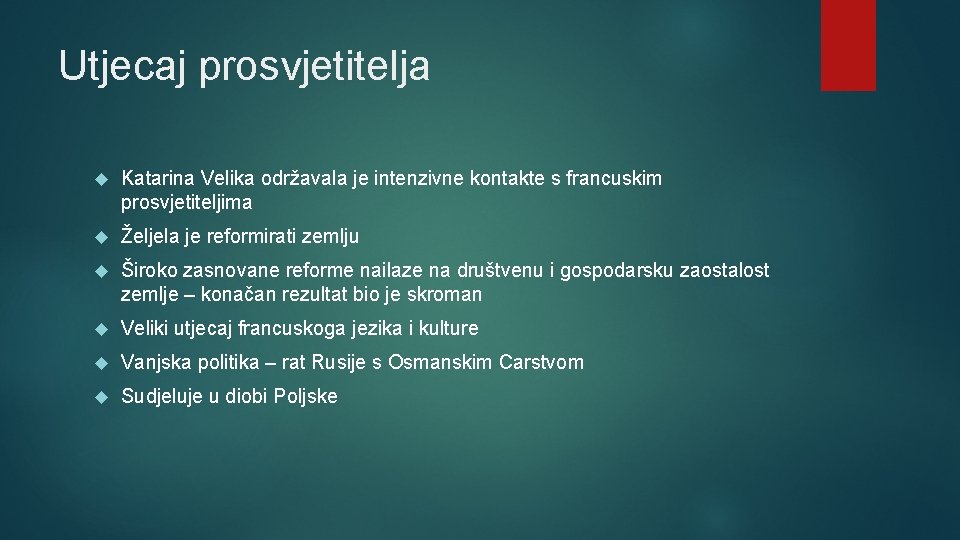 Utjecaj prosvjetitelja Katarina Velika održavala je intenzivne kontakte s francuskim prosvjetiteljima Željela je reformirati