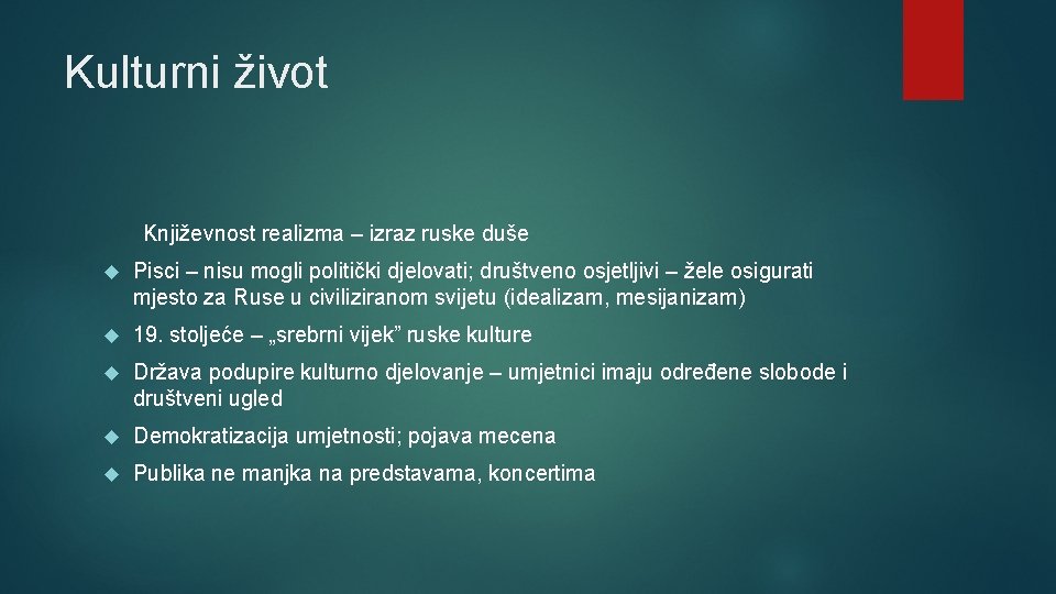 Kulturni život Književnost realizma – izraz ruske duše Pisci – nisu mogli politički djelovati;