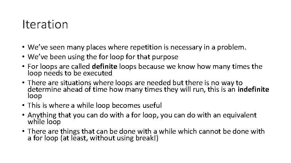 While loops Iteration Weve seen many places where