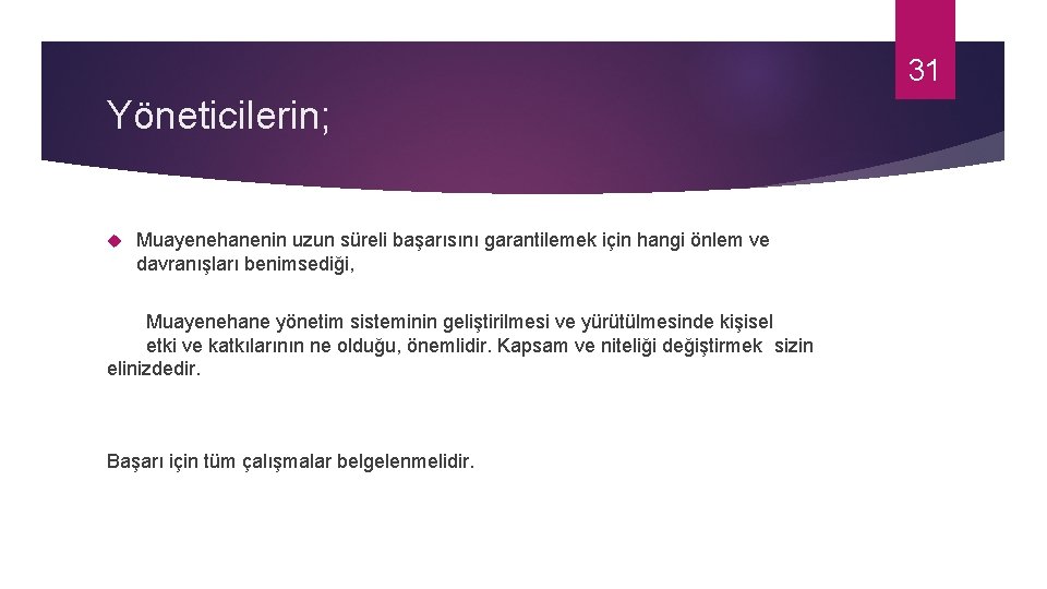 31 Yöneticilerin; Muayenehanenin uzun süreli başarısını garantilemek için hangi önlem ve davranışları benimsediği, Muayenehane