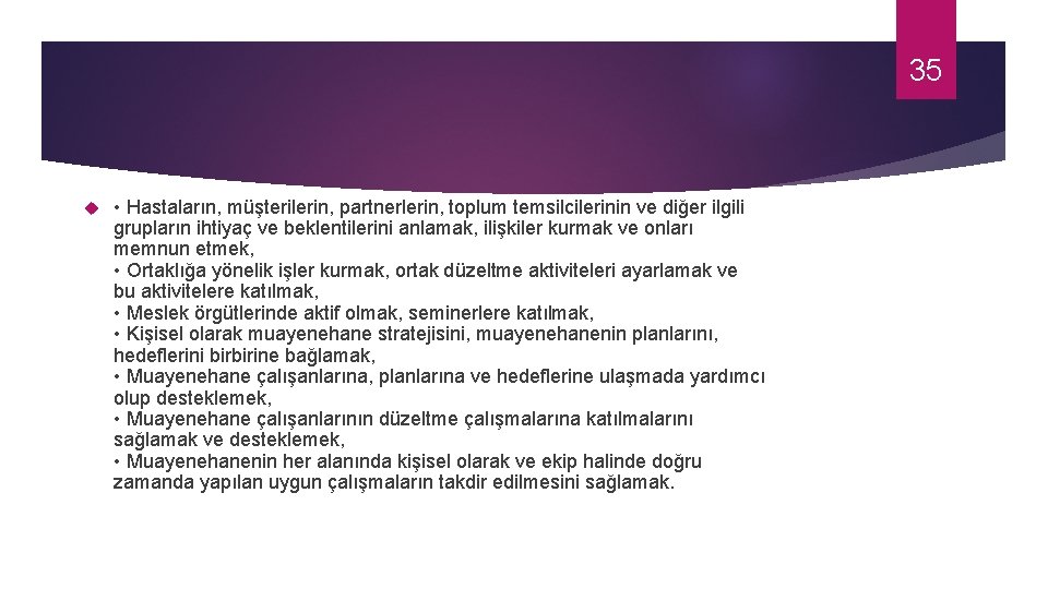 35 • Hastaların, müşterilerin, partnerlerin, toplum temsilcilerinin ve diğer ilgili grupların ihtiyaç ve beklentilerini