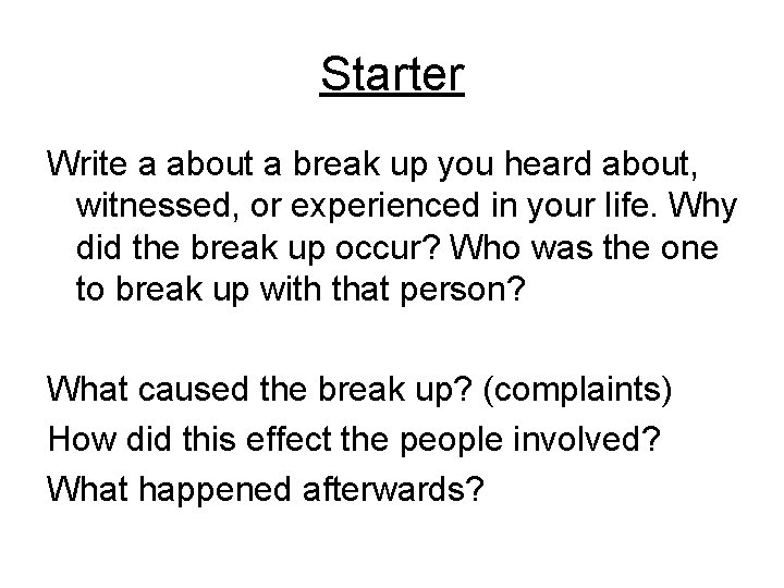 Starter Write a about a break up you heard about, witnessed, or experienced in