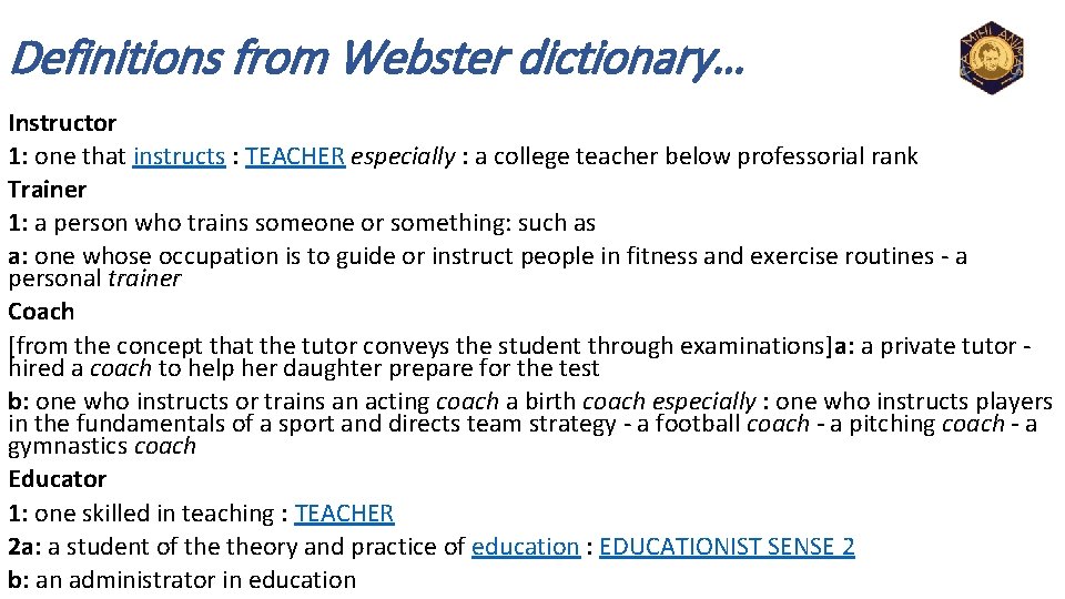 Definitions from Webster dictionary… Instructor 1: one that instructs : TEACHER especially : a