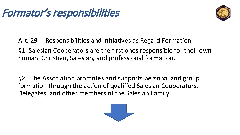 Formator’s responsibilities Art. 29 Responsibilities and Initiatives as Regard Formation § 1. Salesian Cooperators