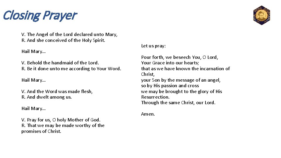 Closing Prayer V. The Angel of the Lord declared unto Mary, R. And she