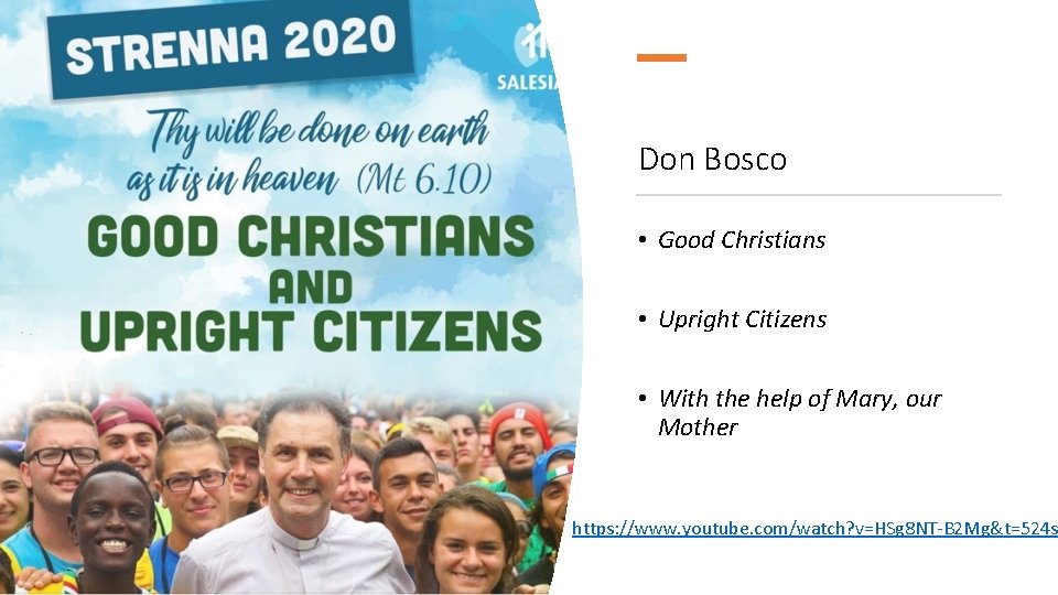 Don Bosco • Good Christians • Upright Citizens • With the help of Mary,