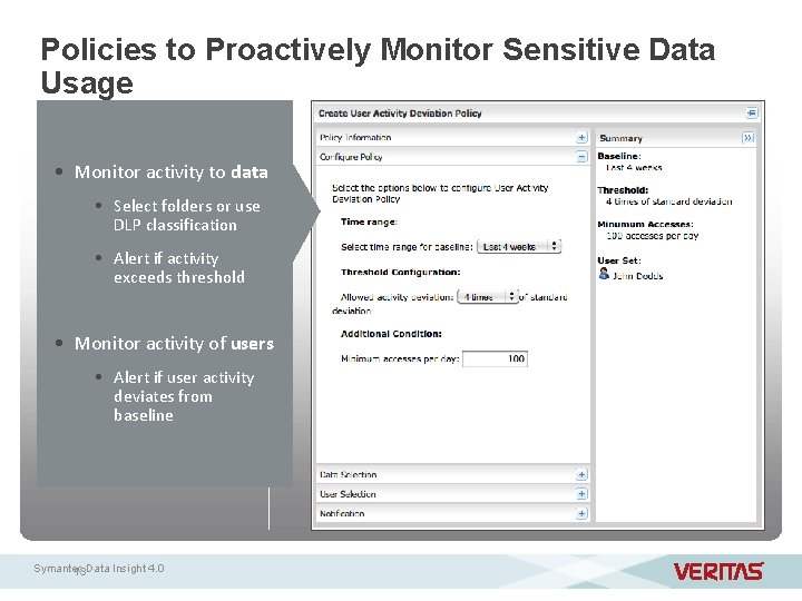 Policies to Proactively Monitor Sensitive Data Usage • Monitor activity to data • Select
