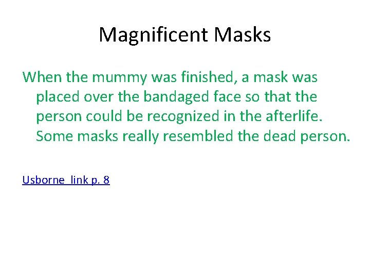 Magnificent Masks When the mummy was finished, a mask was placed over the bandaged