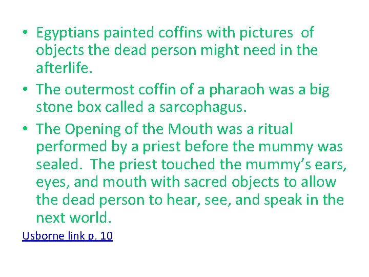  • Egyptians painted coffins with pictures of objects the dead person might need