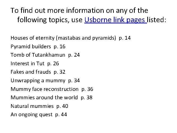 To find out more information on any of the following topics, use Usborne link