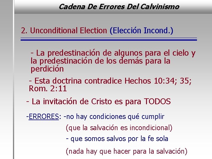 Cadena De Errores Del Calvinismo 2. Unconditional Election (Elección Incond. ) - La predestinación