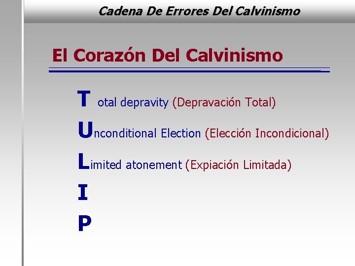 Cadena De Errores Del Calvinismo El Corazón Del Calvinismo T otal depravity (Depravación Total)