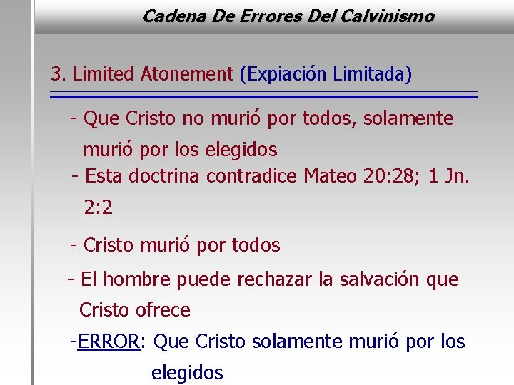 Cadena De Errores Del Calvinismo 3. Limited Atonement (Expiación Limitada) - Que Cristo no