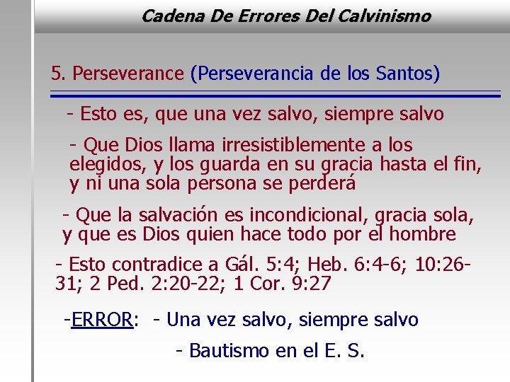 Cadena De Errores Del Calvinismo 5. Perseverance (Perseverancia de los Santos) - Esto es,