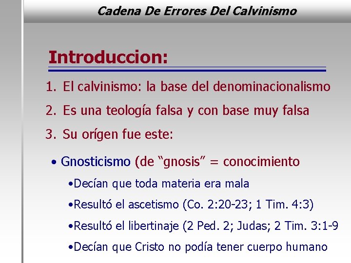 Cadena De Errores Del Calvinismo Introduccion: 1. El calvinismo: la base del denominacionalismo 2.