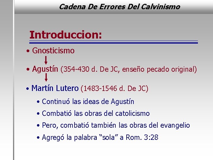 Cadena De Errores Del Calvinismo Introduccion: • Gnosticismo • Agustín (354 -430 d. De