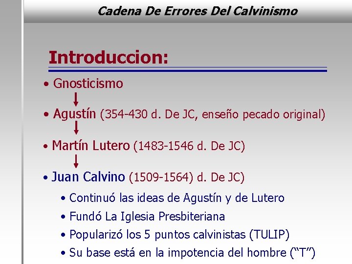 Cadena De Errores Del Calvinismo Introduccion: • Gnosticismo • Agustín (354 -430 d. De