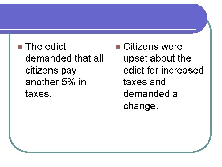 l The edict demanded that all citizens pay another 5% in taxes. l Citizens