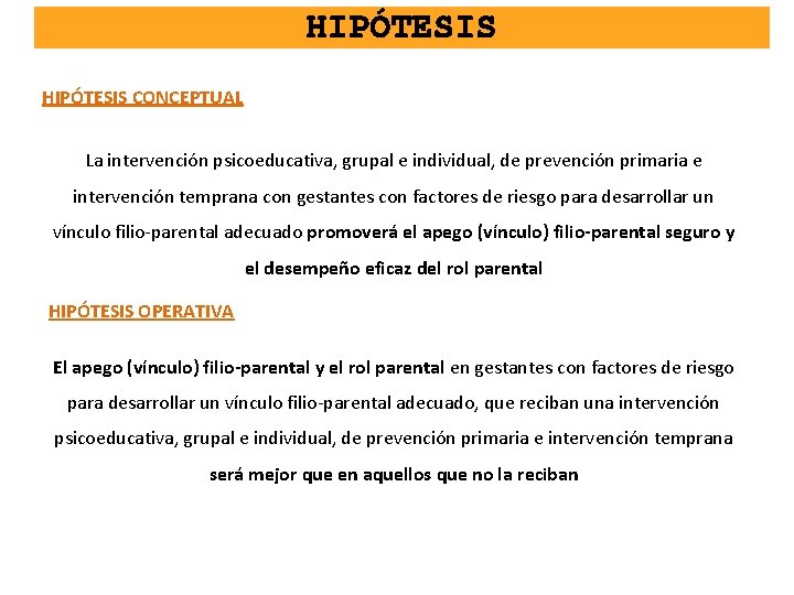HIPÓTESIS CONCEPTUAL La intervención psicoeducativa, grupal e individual, de prevención primaria e intervención temprana