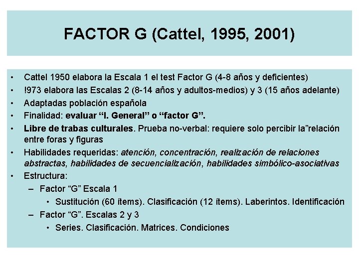 FACTOR G (Cattel, 1995, 2001) • • Cattel 1950 elabora la Escala 1 el