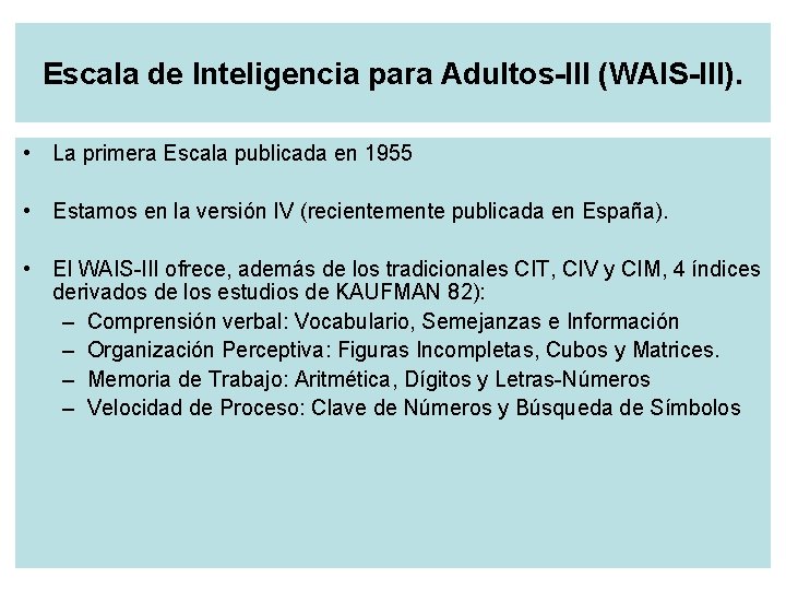 Escala de Inteligencia para Adultos-III (WAIS-III). • La primera Escala publicada en 1955 •