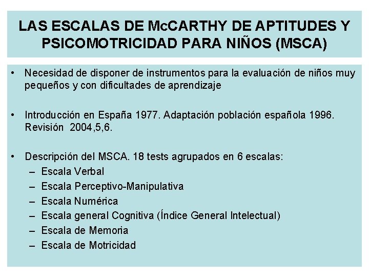 LAS ESCALAS DE Mc. CARTHY DE APTITUDES Y PSICOMOTRICIDAD PARA NIÑOS (MSCA) • Necesidad